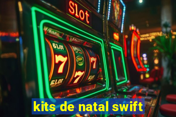 kits de natal swift